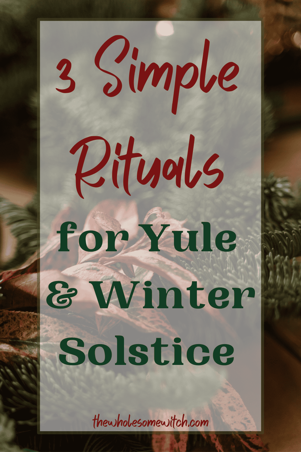 3 Simple Yule Rituals To Perform This Year - The Wholesome Witch